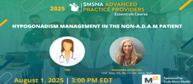 2025 SMSNA Advanced Practice Providers Essentials Course | Sex Therapy - Hypogonadism Management in the Non-A.D.AM Patient
